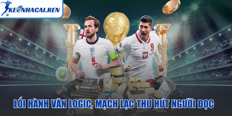KeoNhaCai.Ren - Kèo Nhà Cái | Tỷ Lệ Kèo Nhà Cái 5 Hôm Nay - keo nha cai hanh van logic Lối hành văn logic, mạch lạc thu hút người đọc
