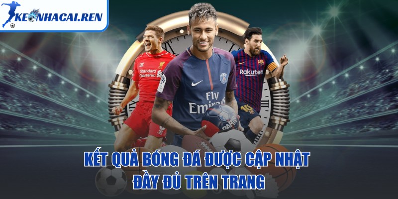 KeoNhaCai.Ren - Kèo Nhà Cái | Tỷ Lệ Kèo Nhà Cái 5 Hôm Nay - keo nha cai ket qua bong da Kết quả bóng đá được cập nhật đầy đủ trên trang