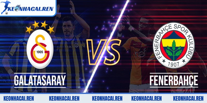 Soi kèo Galatasaray vs Fenerbahçe - Đại chiến Istanbul - soi keo galatasaray vs fenerbahce tong quan tran bong Tổng quan về trận Derby Galatasaray vs Fenerbahçe